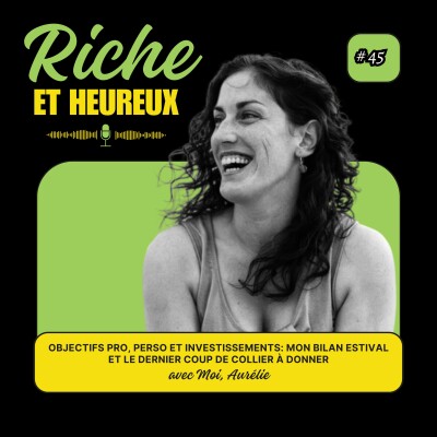 #45 : Objectifs pro, perso et investissements: mon bilan estival et le dernier coup de collier à donner cover