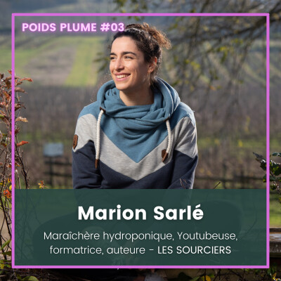 S02E72 Poids Plume s'invite dans Combats 3/4 : Hydroponie, bioponie, aquaponie ... (Marion Sarlé, maraîchère) cover