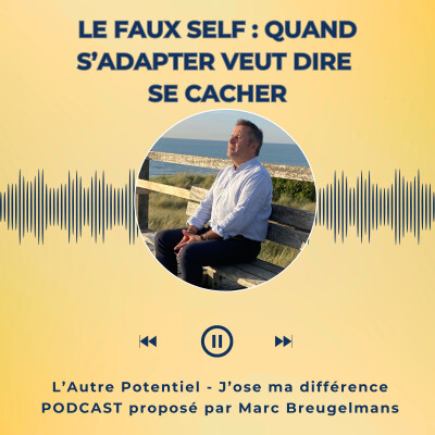 Episode 60 - Haut potentiel - Le faux self : quand s’adapter veut dire se cacher cover
