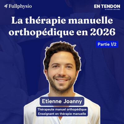 #35.1 - La thérapie manuelle orthopédique en 2026, où en est-on ? | Etienne Joanny, Thérapeute Manuel Orthopédique cover