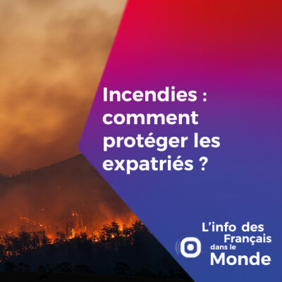 Incendies : comment protéger les expatriés ? cover