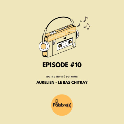 Palabre(s) Saison 1 épisode #10 : Aurélien Landeau - Le Bas Chitray cover