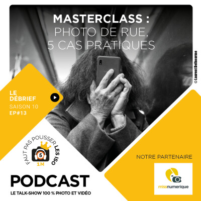 LE DÉBRIEF - S1013 - MASTERCLASS : LA PHOTO DE RUE, 5 CAS PRATIQUES cover