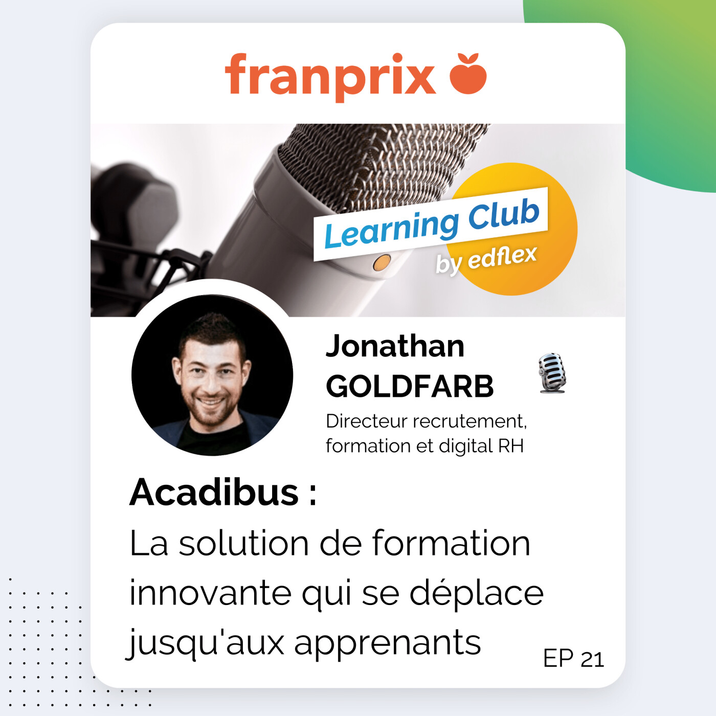 #21. Jonathan GOLDFARB - Franprix : Acadibus, la solution de formation innovante qui se déplace jusqu'aux apprenants