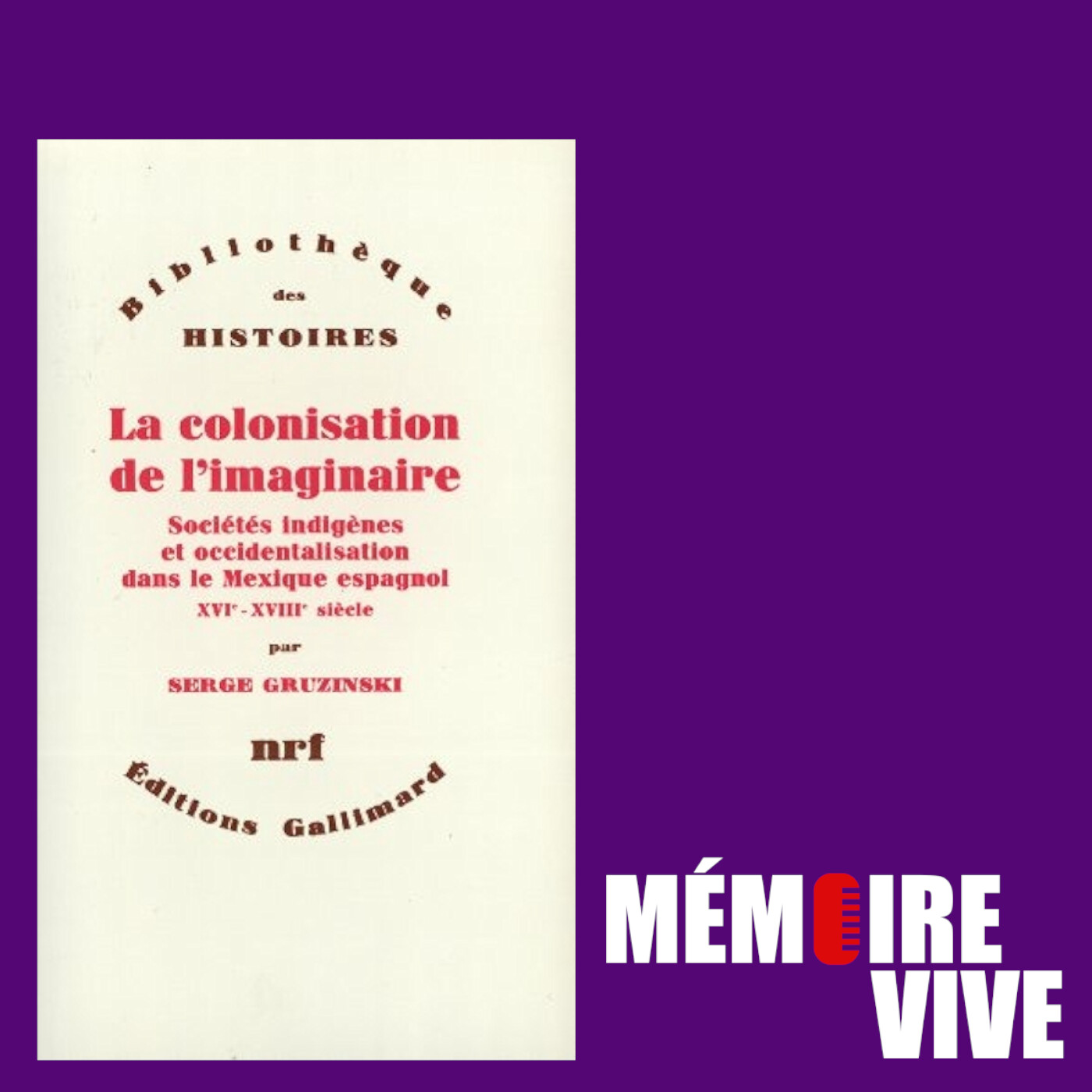📖 J'ai lu pour vous : la colonisation de l'imaginaire (Serge Gruzinski) episode artwork