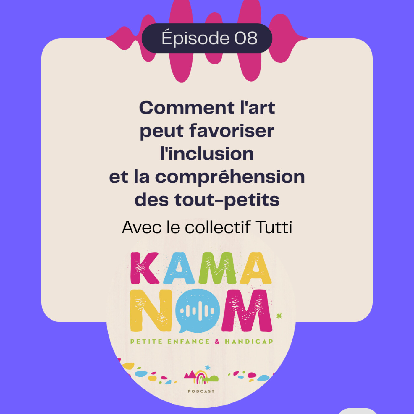 Comment l'art peut favoriser l'inclusion et la compréhension des tout-petits, avec Julie Laderach et Sylvain Méret du collectif Tutti episode artwork