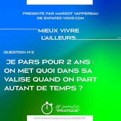 Mieux vivre l'ailleurs : "Je pars pour au moins 2 ans : On met quoi dans sa valise quand on part autant de temps !" cover