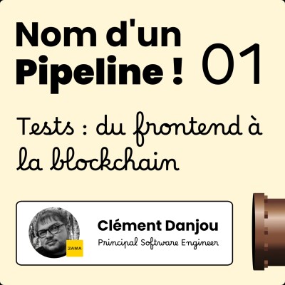 Tests : du Frontend à la Blockchain avec Clément Danjou (Zama) cover