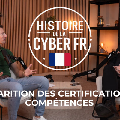 🎙️ Histoire de la Cyber Française - L'apparition des certifications de compétences cover