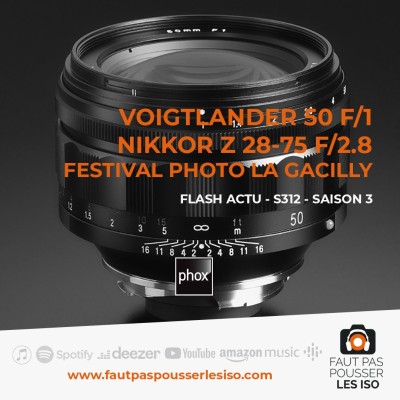 FLASH ACTU - S312 - Voigtlander 50 mm f/1, Nikkor Z 28-75 mm f/2,8, Appel à candidature de la Gacilly cover
