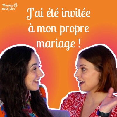 🎙 Mariées sans filtre – Quand les proches prennent les rênes du mariage cover