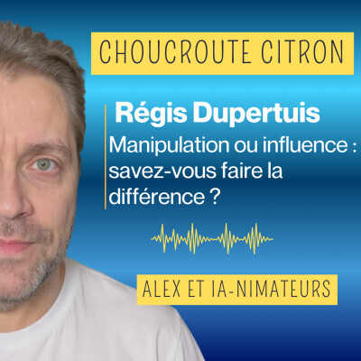 Régis Dupertuis Manipulation ou influence : savez-vous faire la différence ?