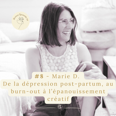 #8 - Marie D. De la dépression post-partum, au burn-out à l’épanouissement créatif cover