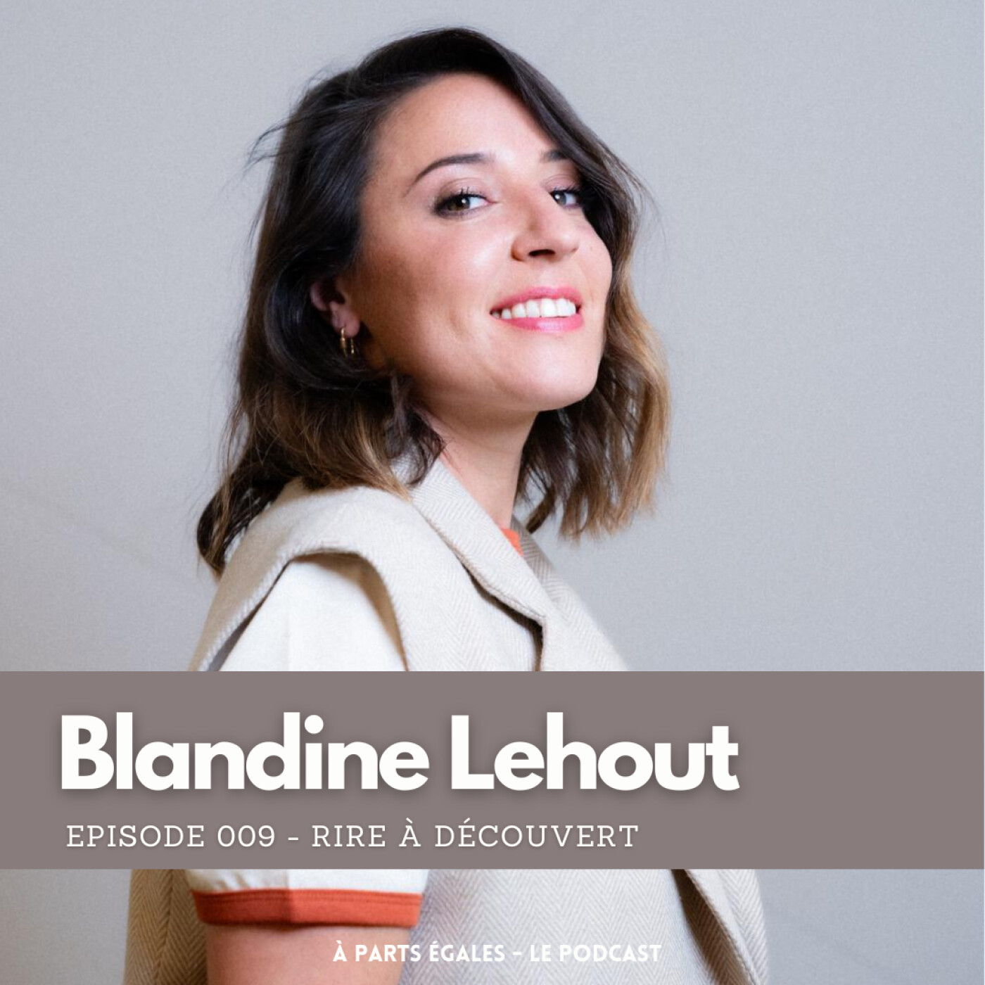 %2309 – Blandine Lehout : Rire à découvert