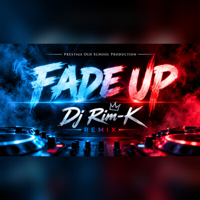 🔥🎧 FADE UP — DJ RIM-K REMIX 🎧🔥 cover