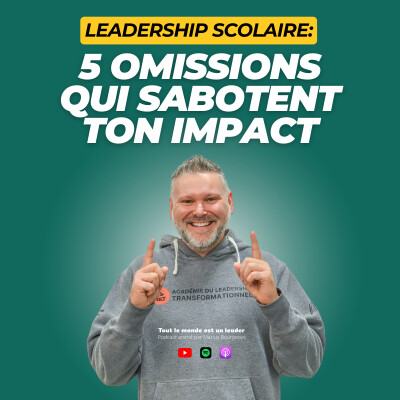 Ép. 139 - Leadership scolaire : 5 omissions qui sabotent ton impact cover
