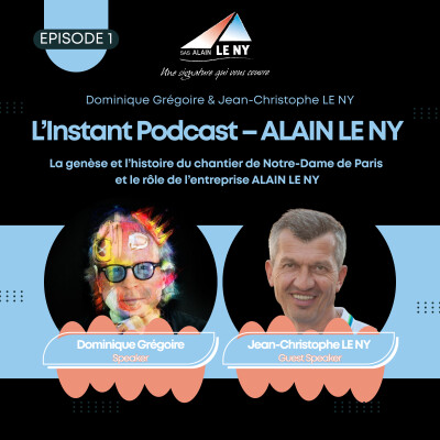 Episode 1 : La genèse et l’histoire du chantier de Notre-Dame et le rôle de l’entreprise ALAIN LE NY cover
