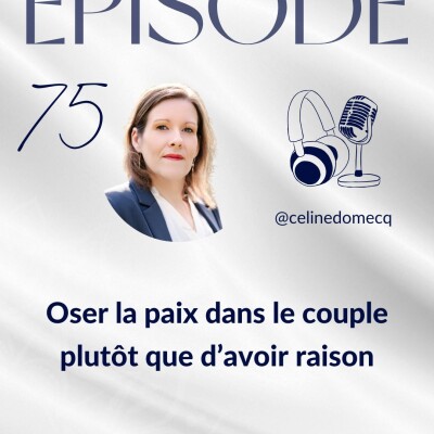 Épisode 75  : “Oser la paix dans le couple plutôt que d’avoir raison” cover