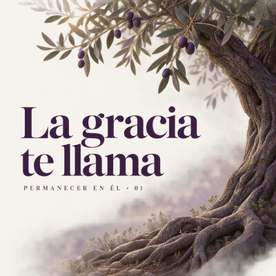 Permanecer en Él (Parte 1): Cuando la Gracia Te Llama por Nombre cover