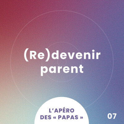 Épisode 7 · (Re)devenir parent cover