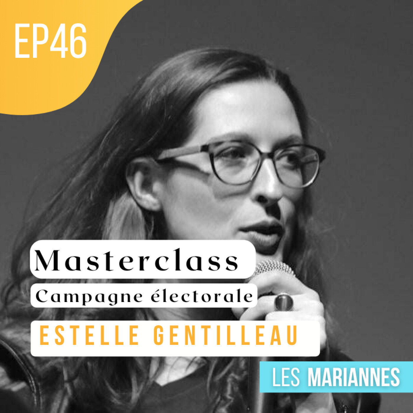 #46 Estelle Gentilleau - Masterclass spéciale Campagnes Electorales