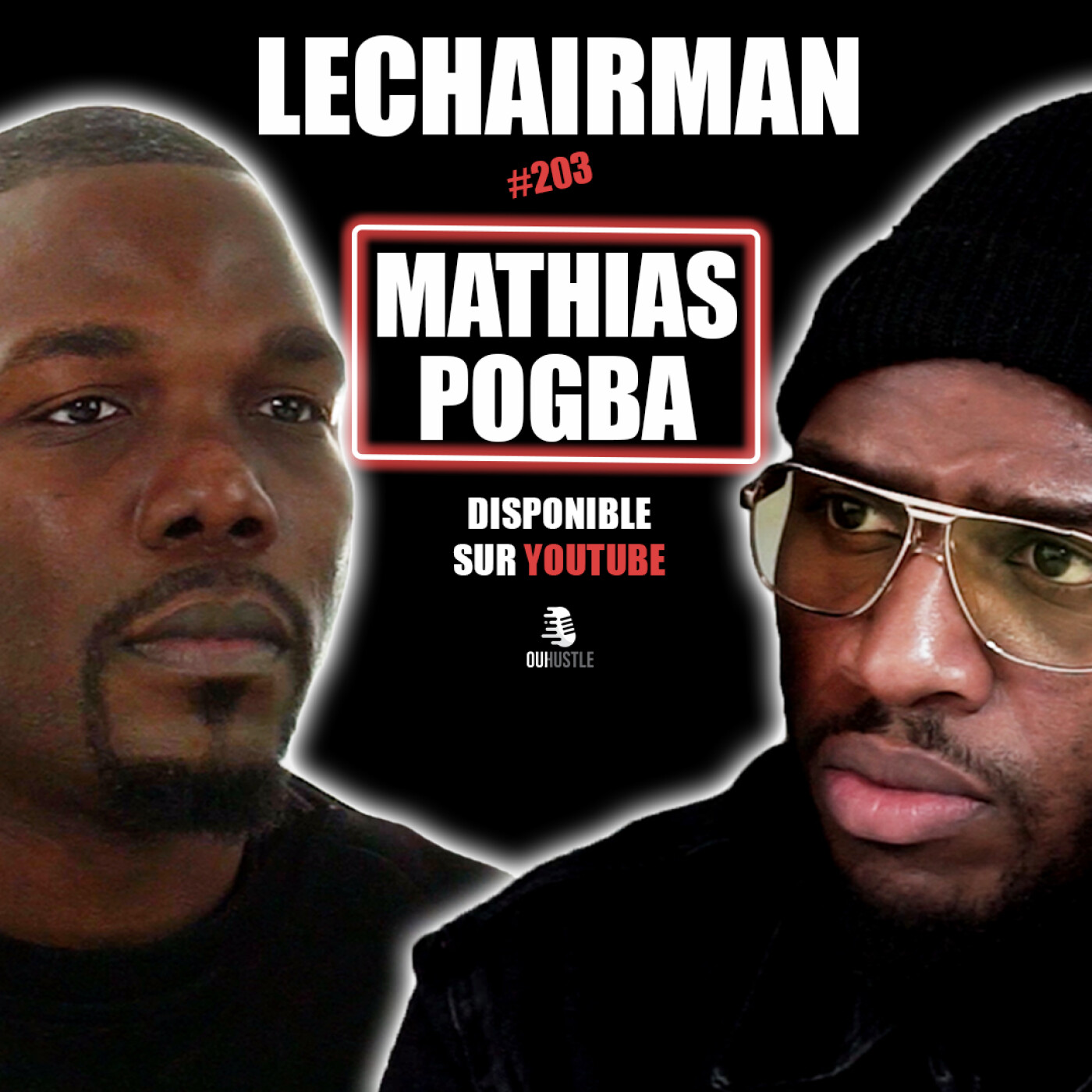 #203 LeChairman & Mathias Pogba parlent Football, Paul, Prison, Famille, Roissy en brie, Rédemption