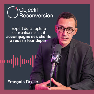 #23 - François Roche : Expert de la rupture conventionnelle : il accompagne ses clients à réussir leur départ cover