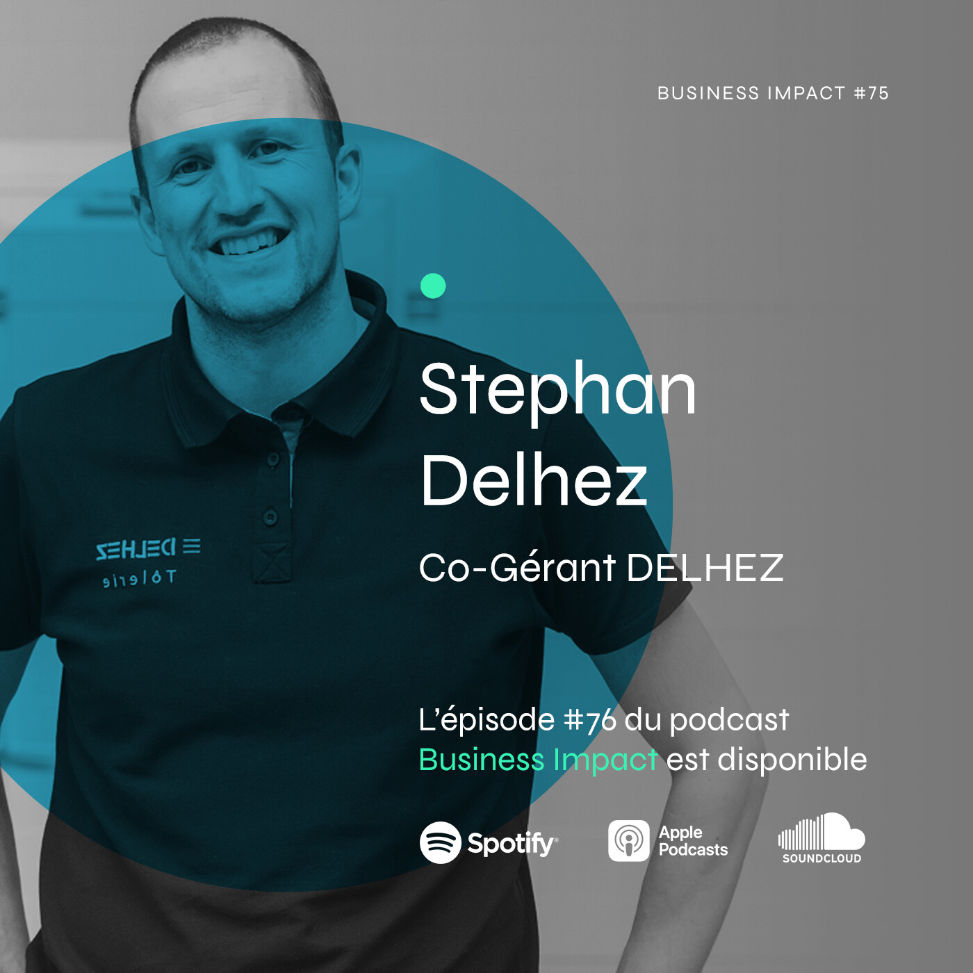 #76 - Stephan Delhez, co-gérant DELHEZ : "Nous travaillons pour le bien commun. Le profit suit naturellement.."