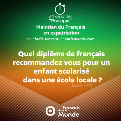Quel diplôme de français recommandez vous pour un enfant scolarisé dans une école locale ? cover