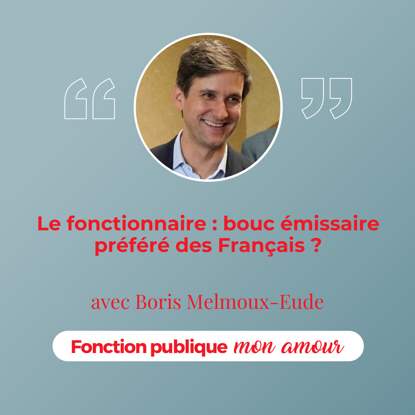 Le fonctionnaire : bouc émissaire préféré des Français ? avec Boris Melmoux-Eude