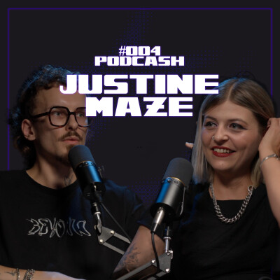 PODCASH #004 - JUSTINE MAZE cover