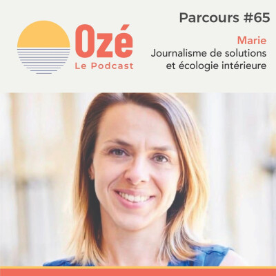 #Parcours 65 - Marie : Journalisme de solutions et écologie intérieure cover