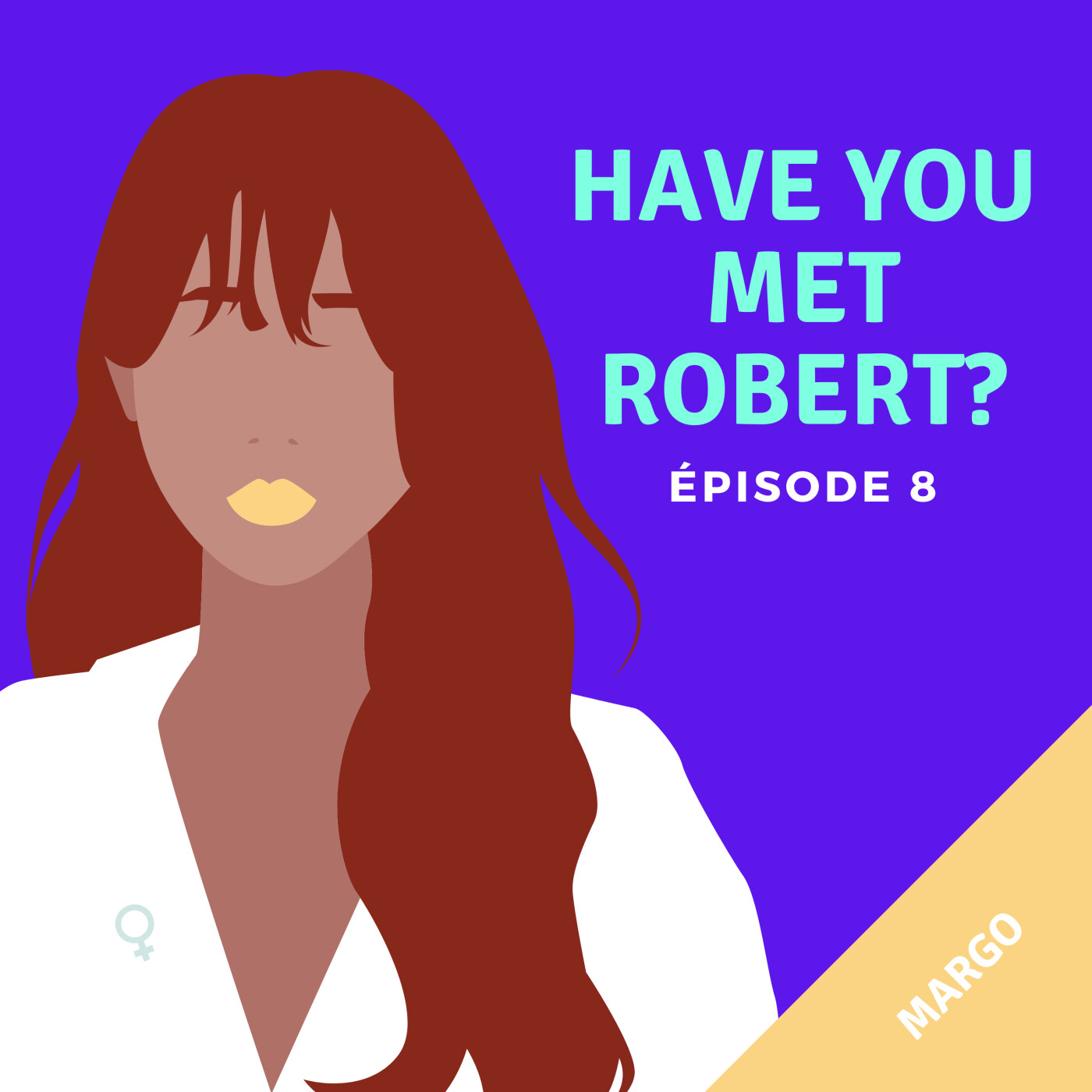 Have You Met Robert? Le Podcast