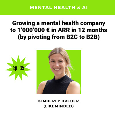 35. Growing a mental health company to 1’000’000 € in ARR in 12 months (by pivoting from B2C to B2B), with Kimberly Breuer cover