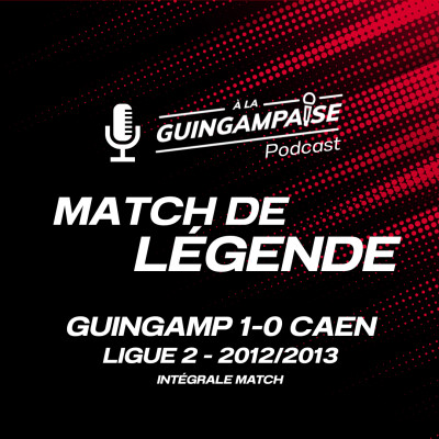 Match de Légende #6 : Guingamp-Caen 2013 cover