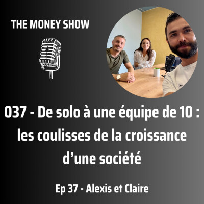 037 - De solo à une équipe de 10 : les coulisses de la croissance d’une société - Interview avec Alexis et Claire cover