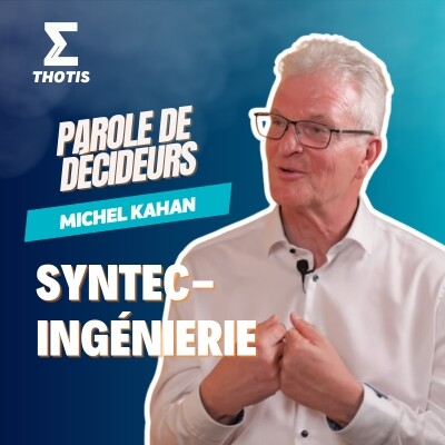 Michel Kahan, président de Syntec-Ingénierie - Parole de Décideurs cover