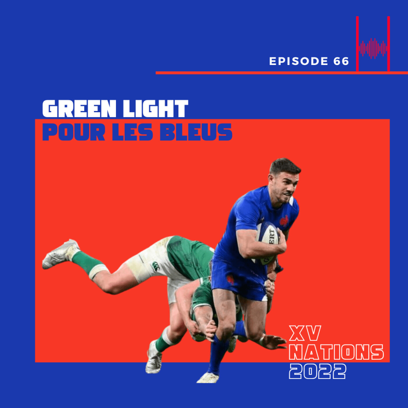 Ep. 66. Six Nations 2022 - Green Light pour nos Bleus