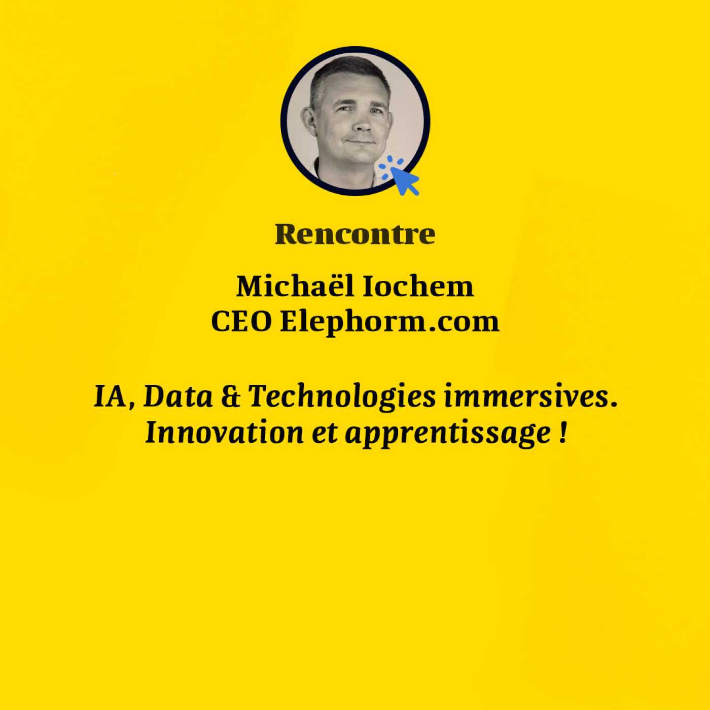 [BONUS] Michaël Iochem – CEO Elephorm – Enseignement et Technologies
