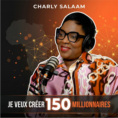 #360 CHARLY SALAAM (AFRETRADE) : LE MINDSET POUR CRÉER 150 MILLIONNAIRES EN 10 ANS cover
