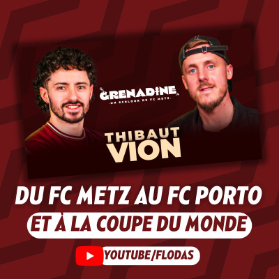 Thibaut VION, du FC METZ à la COUPE DU MONDE avec POGBA ET THAUVIN - Grenadine S03E06 cover