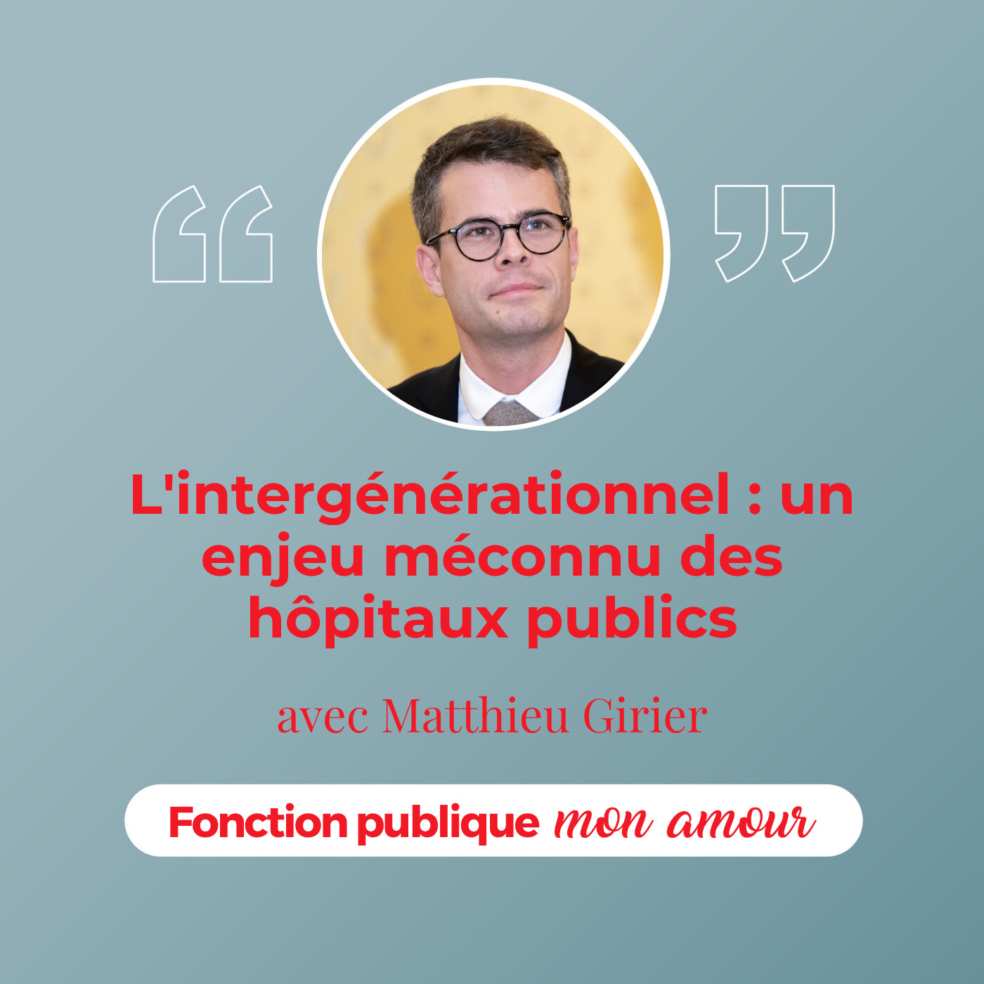 [Rediff] L'intergénérationnel : un enjeu méconnu des hôpitaux publics avec Matthieu Girier
