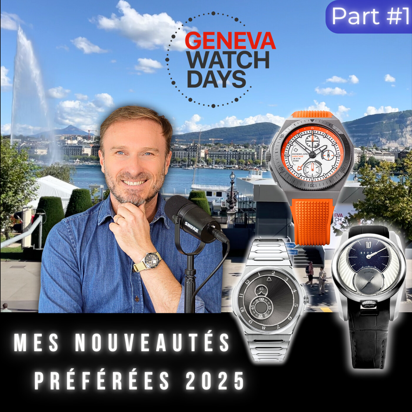 #142 Geneva Watch Days 2025 : Les 30 montres qui m'ont marqué (Episode 1/2)