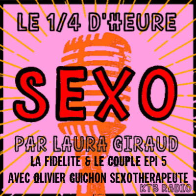 Le quart d'heure sexo épi 5, La fidélité et le couple avec Olivier Guichon, sexothérapeute cover