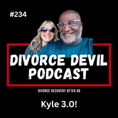 From Broken to Much Better - Kyle 3.0 (Pegging and Stale Cereal!)  ||  Divorce Devil Podcast #235  ||  David and Rachel cover