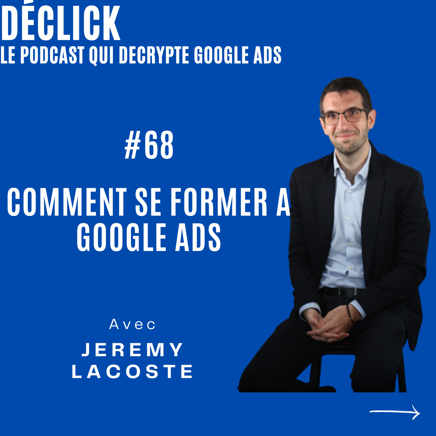 Déclick - le podcast qui décrypte Google Ads