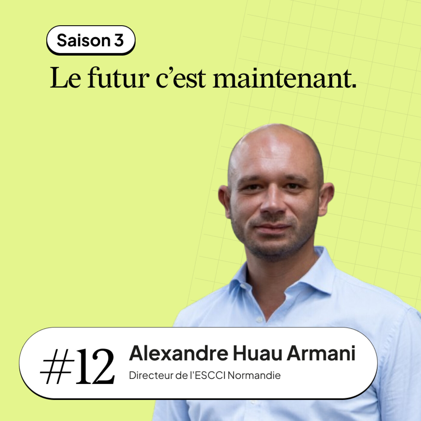#12 Alexandre Huau Armani - directeur de l’ESCCI Normandie