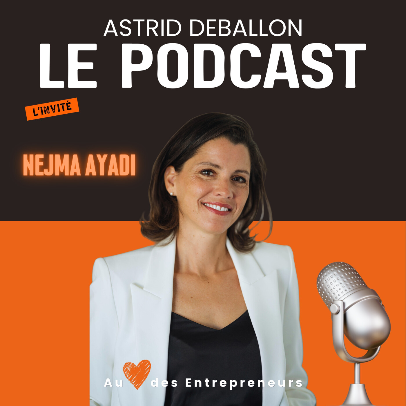 Nejma Ayadi : reconversion, entrepreneuriat féminin, beauté naturelle et confiance en soi - Animé par Astrid DEBALLON episode artwork