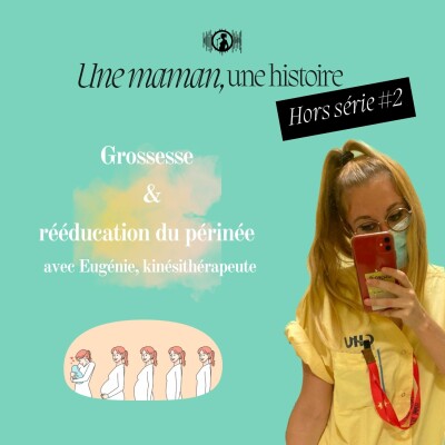 Hors série #2 : Grossesse et rééducation du périnée avec Eugénie, kinésithérapeute cover