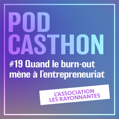 #19 [HORS SÉRIE] Quand le burn-out mène à l'entrepreneuriat cover